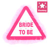 Flashing Bride To Be Badge