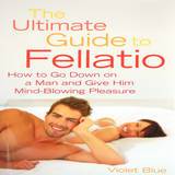 The Ultimate Guide to Fellatio