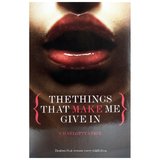 The Things That Make Me Give In by Charlotte Stein
