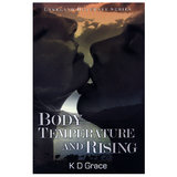 Body Temperature and Rising by K D Grace