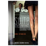 Suite Encounters Hotel Sex Stories edited by Rachel Kramer Bussel