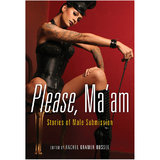 Please Ma'am: Stories of Male Submission edited by Rachel Kramer Bussel