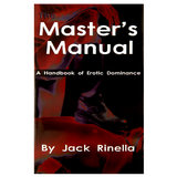 The Master's Manual: A Handbook of Erotic Dominance by Jack Rinella