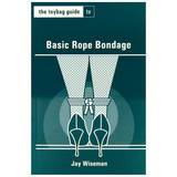 The Toybag Guide to Basic Rope Bondage by Jay Wiseman