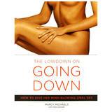The Low Down on Going Down: How to Give Her Mind-Blowing Oral Sex