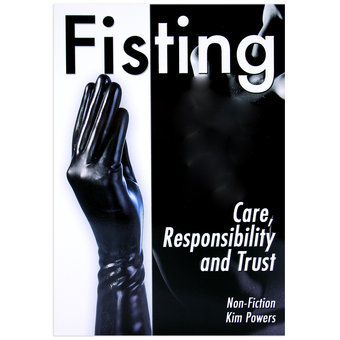 Fisting - Care, Responsibility and Trust by Kim Powers