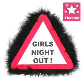 Girls Night Out Flashing Warning Sign Badge