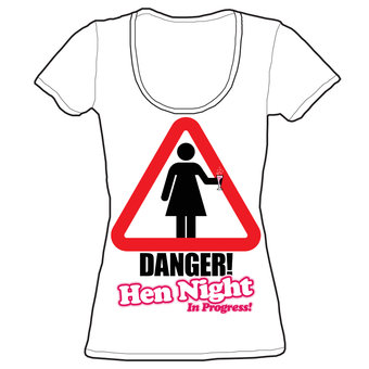 Danger! Hen Night In Progress! T-Shirt (new window)