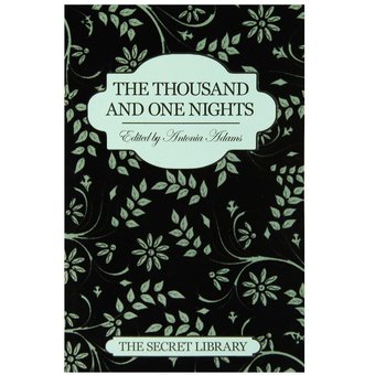 The Secret Library: The Thousand and One Nights edited by Antonia Adams