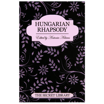 The Secret Library: Hungarian Rhapsody edited by Antonia Adams