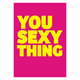 You Sexy Thing... Adult Greeting Card
