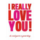 I Really Love You! Greeting Card