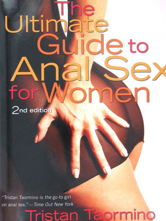 The Ultimate Guide to Anal Sex for Women by Tristan Taormino