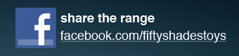 Share the range with your friends with the Fifty Shades of Grey Toys Facebook Page