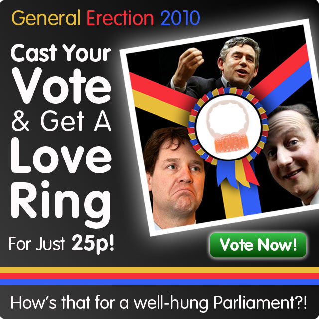 Vote in the General Erection and get a Love Ring for 25p
