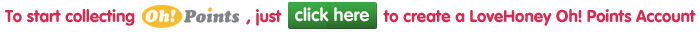 Start Collecting Oh! Points, Click here.