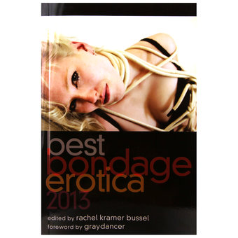Best Bondage Erotica 2013 edited by Rachel Kramer Bussel