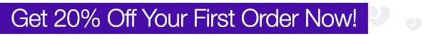 Get 20% Off Your First Order Now!