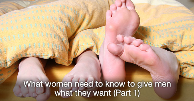 What women need to know to give men what they want